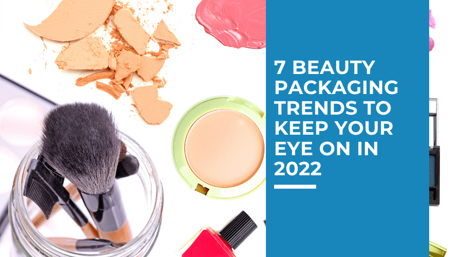 6 Popular Cosmetic Packaging Design Trends to Keep Your Eye in 2023